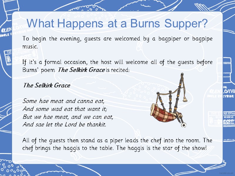 What Happens at a Burns Supper? To begin the evening, guests are welcomed by